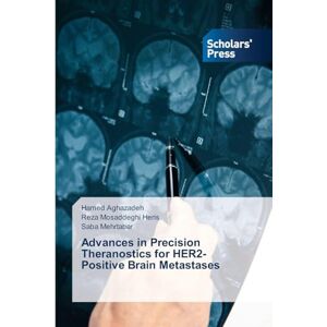 Aghazadeh, Hamed Advances in Precision Theranostics for HER2-Positive Brain Metastases Aghazadeh, Hamed Advances in Precision Theranostics for HER2-Positive Brain Metastases