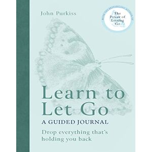 Purkiss, John Learn to Let Go: A Guided Journal: Drop everything that's holding you back Purkiss, John Learn to Let Go: A Guided Journal: Drop everything that's holding you back
