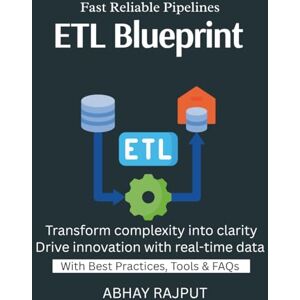 RAJPUT, ABHAY ETL Blueprint: Automate Data Movement ETL/ELT Without Complexity Real-Time Pipelines Fast Data Integration Simplified Cloud-Native ETL Simplify ETL for business growth Make data work smart RAJPUT, ABHAY ETL Blueprint: Automate Data Movement ETL/ELT Without Complexity Real-Time Pipelines Fast Data Integration Simplified Cloud-Native ETL Simplify ETL for business growth Make data work smart