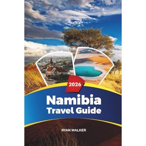 WALKER, RYAN NAMIBIA TRAVEL GUIDE 2026: Etosha Safaris, Sossusvlei Dunes, Skeleton Coast, Windhoek, Swakopmund & Adventure Travel WALKER, RYAN NAMIBIA TRAVEL GUIDE 2026: Etosha Safaris, Sossusvlei Dunes, Skeleton Coast, Windhoek, Swakopmund & Adventure Travel