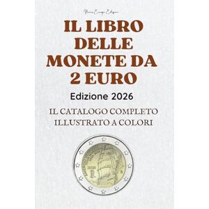 Edizioni, Numis Europa IL LIBRO DELLE MONETE DA 2 EURO: Catalogo completo delle monete da due euro commemorative, rare e da collezione dell’Eurozona, con informazioni su ... tirature, valore e significato storico. Edizioni, Numis Europa IL LIBRO DELLE MONETE DA 2 EURO: Catalogo completo delle monete da due euro commemorative, rare e da collezione dell’Eurozona, con informazioni su ... tirature, valore e significato storico.