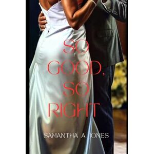 Jones, Samantha A So Good, So Right (Love All Over Me) Jones, Samantha A So Good, So Right (Love All Over Me)