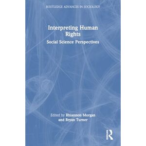 Interpreting Human Rights: Social Science Perspectives (Routledge Advances in Sociology) Interpreting Human Rights: Social Science Perspectives (Routledge Advances in Sociology)