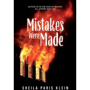 Klein, Sheila Paris Mistakes Were Made: Author of In the Cave of Memory, All Others Must Pay Klein, Sheila Paris Mistakes Were Made: Author of In the Cave of Memory, All Others Must Pay