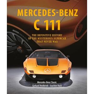 Wolfgang Kalbhenn Mercedes-Benz C 111: The Definitive History of the Mysterious Supercar That Never Was Wolfgang Kalbhenn Mercedes-Benz C 111: The Definitive History of the Mysterious Supercar That Never Was
