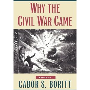 Boritt, Gabor S. Why the Civil War Came (Gettysburg Civil War Institute Books) Boritt, Gabor S. Why the Civil War Came (Gettysburg Civil War Institute Books)