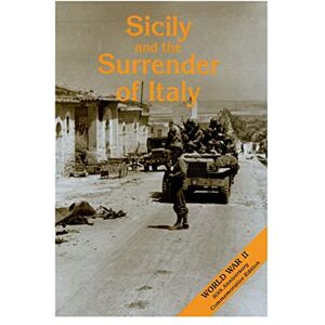 Sicily and the Surrender of Italy: The Mediterranean Theater of Operations (United States Army in World War II) Sicily and the Surrender of Italy: The Mediterranean Theater of Operations (United States Army in World War II)