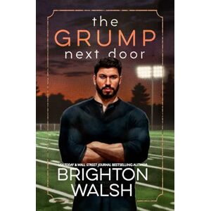 Walsh, Brighton The Grump Next Door: 1 (Steele Brothers of Starlight Cove) Walsh, Brighton The Grump Next Door: 1 (Steele Brothers of Starlight Cove)