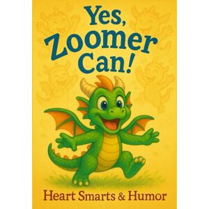 Gigglesworth, Lady Yes, Zoomer Can (Heart Smarts & Humor) Gigglesworth, Lady Yes, Zoomer Can (Heart Smarts & Humor)