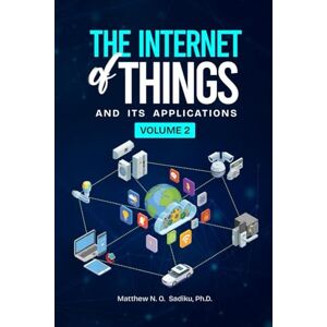 Sadiku, Matthew Internet of Things and Its Applications Volume 2 Sadiku, Matthew Internet of Things and Its Applications Volume 2