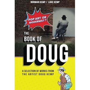 Kemp, Luke Book Of Doug Pop Art Or Modernist: A Selection Of Works From UK Pop Artist (PopArtDoug) Kemp, Luke Book Of Doug Pop Art Or Modernist: A Selection Of Works From UK Pop Artist (PopArtDoug)