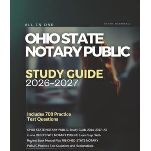 Mcdowell, David Ohio State Notary Public Study Guide 2026-2027: All in one OHIO STATE NOTARY PUBLIC Exam Prep. With Review Book Manual Plus 708 OHIO STATE NOTARY PUBLIC Practice Test Questions and Explanations. Mcdowell, David Ohio State Notary Public Study Guide 2026-2027: All in one OHIO STATE NOTARY PUBLIC Exam Prep. With Review Book Manual Plus 708 OHIO STATE NOTARY PUBLIC Practice Test Questions and Explanations.