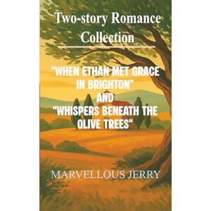 Jerry, Marvellous When Ethan Met Grace in Brighton and Whispers Beneath the Olive Trees: A Heart-Stirring British Coastal Romance Between an American Architect and a London-Born Publisher Jerry, Marvellous When Ethan Met Grace in Brighton and Whispers Beneath the Olive Trees: A Heart-Stirring British Coastal Romance Between an American Architect and a London-Born Publisher