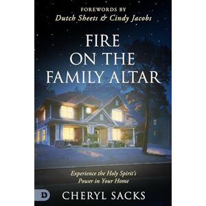 Sacks, Cheryl Fire on the Family Altar: Experience the Holy Spirit's Power in Your Home Sacks, Cheryl Fire on the Family Altar: Experience the Holy Spirit's Power in Your Home