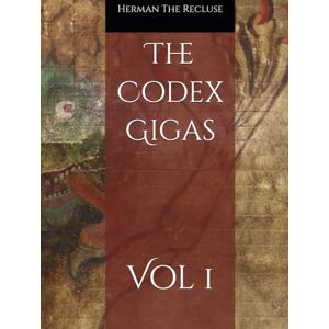 The Recluse, Monk Herman The Codex Gigas: Vol 1 (Codex Complete Volume) The Recluse, Monk Herman The Codex Gigas: Vol 1 (Codex Complete Volume)