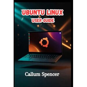 Spencer, Callum Ubuntu Linux User Guide 2026 Spencer, Callum Ubuntu Linux User Guide 2026