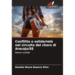 Silva Conflitto e solidarietà nel circuito del choro di Aracaju/SE: Musica e socialità Silva Conflitto e solidarietà nel circuito del choro di Aracaju/SE: Musica e socialità