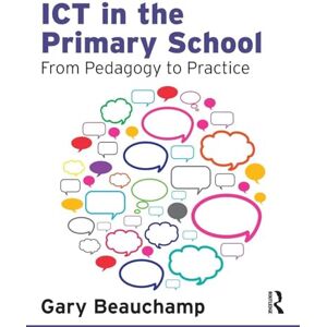 Beauchamp, Gary ICT in the Primary School: From Pedagogy to Practice Beauchamp, Gary ICT in the Primary School: From Pedagogy to Practice