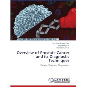 Devi Overview of Prostate Cancer and its Diagnostic Techniques: Cancer, Prostate, Diagnostics Devi Overview of Prostate Cancer and its Diagnostic Techniques: Cancer, Prostate, Diagnostics