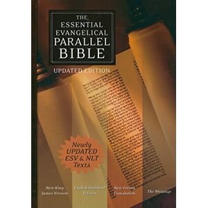 Essential Evangelical Parallel Bible: New King James Version, English Standard Version, New Living Translation, the Message Essential Evangelical Parallel Bible: New King James Version, English Standard Version, New Living Translation, the Message