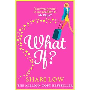 Low, Shari What If?: The perfect laugh-out-loud romantic comedy from Shari Low (The Carly Cooper Series, 1) Low, Shari What If?: The perfect laugh-out-loud romantic comedy from Shari Low (The Carly Cooper Series, 1)