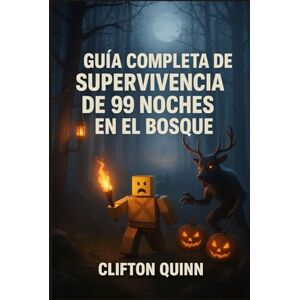 Quinn, Clifton Guía completa de supervivencia de 99 noches en el bosque: Master Every Night, Carnaval de Halloween, actualización del laberinto encantado, Enemigo y ... la Aventura de Terror Definitiva de Roblox. Quinn, Clifton Guía completa de supervivencia de 99 noches en el bosque: Master Every Night, Carnaval de Halloween, actualización del laberinto encantado, Enemigo y ... la Aventura de Terror Definitiva de Roblox.