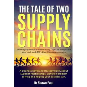 Paul, Dr Shawn The Tale of Two Supply Chains: Toyota and General Motors: Leveraging Supplier value using Toyota's Ecosystem approach and GM's Cost Margin gameplan Paul, Dr Shawn The Tale of Two Supply Chains: Toyota and General Motors: Leveraging Supplier value using Toyota's Ecosystem approach and GM's Cost Margin gameplan