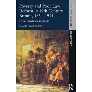 Englander, David Poverty and Poor Law Reform in Nineteenth-Century Britain, 1834-1914: From Chadwick to Booth (Seminar Studies In History) Englander, David Poverty and Poor Law Reform in Nineteenth-Century Britain, 1834-1914: From Chadwick to Booth (Seminar Studies In History)