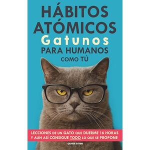 Kitten, Oliver Hábitos Atómicos Gatunos para Humanos como Tú Kitten, Oliver Hábitos Atómicos Gatunos para Humanos como Tú