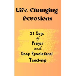 Elias, Sherika Life-Changing Devotions: 21 Days of Revelations and Devotional Prayers with the Elias Clan to Grow Spiritually – Win Spiritual Battles, Insights about ... Financial Increase, Career and Family Elias, Sherika Life-Changing Devotions: 21 Days of Revelations and Devotional Prayers with the Elias Clan to Grow Spiritually – Win Spiritual Battles, Insights about ... Financial Increase, Career and Family