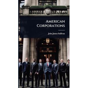 Sullivan, John James American Corporations Sullivan, John James American Corporations