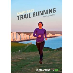 Mark Rainsley South East Trail Running: 65 Great Runs Mark Rainsley South East Trail Running: 65 Great Runs