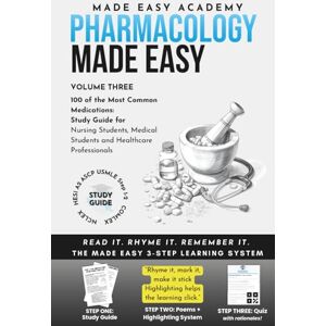 Academy, Made Easy Pharmacology Made Easy, Vol. 3 for Nursing Students, Medical Students, NCLEX & Healthcare Exam Prep: 3-Part Learning System with Study Guide, Mnemonics & Practice Questions for Every Medication Academy, Made Easy Pharmacology Made Easy, Vol. 3 for Nursing Students, Medical Students, NCLEX & Healthcare Exam Prep: 3-Part Learning System with Study Guide, Mnemonics & Practice Questions for Every Medication