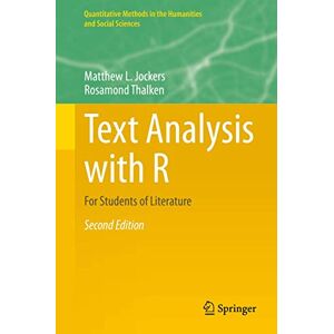 Jockers, Matthew L. Text Analysis with R: For Students of Literature (Quantitative Methods in the Humanities and Social Sciences) Jockers, Matthew L. Text Analysis with R: For Students of Literature (Quantitative Methods in the Humanities and Social Sciences)