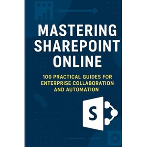 Shelves, Open Mastering SharePoint Online: 100 Practical Guides for Enterprise Collaboration and Automation (Mastering Microsoft 365 Series) Shelves, Open Mastering SharePoint Online: 100 Practical Guides for Enterprise Collaboration and Automation (Mastering Microsoft 365 Series)