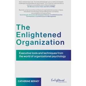 Berney London, Catherine The Enlightened Organization: Executive tools and techniques from the world of organizational psychology Berney London, Catherine The Enlightened Organization: Executive tools and techniques from the world of organizational psychology