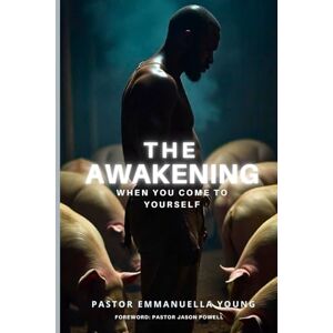 Young, Emmanuella The Awakening: When You Come to Yourself Young, Emmanuella The Awakening: When You Come to Yourself