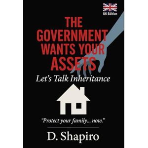 Shapiro, D The Government Wants Your Assets: Let's Talk Inheritance Shapiro, D The Government Wants Your Assets: Let's Talk Inheritance