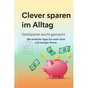 VividQuill Clever sparen im Alltag – 365 einfache Tipps für mehr Geld und weniger Stress VividQuill Clever sparen im Alltag – 365 einfache Tipps für mehr Geld und weniger Stress