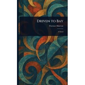 Marryat, Florence Driven to Bay Marryat, Florence Driven to Bay