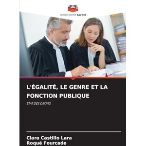 Castillo Lara, Clara L'ÉGALITÉ, LE GENRE ET LA FONCTION PUBLIQUE: ÉTAT DES DROITS Castillo Lara, Clara L'ÉGALITÉ, LE GENRE ET LA FONCTION PUBLIQUE: ÉTAT DES DROITS