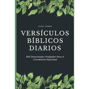 Azorín, Paulo VERSÍCULOS BÍBLICOS DIARIOS: 365 Devocionales Profundos Para el Crecimiento Espiritual Azorín, Paulo VERSÍCULOS BÍBLICOS DIARIOS: 365 Devocionales Profundos Para el Crecimiento Espiritual