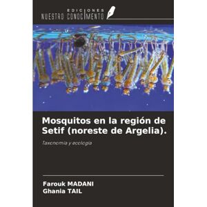 Madani, Farouk Mosquitos en la región de Setif (noreste de Argelia).: Taxonomía y ecología Madani, Farouk Mosquitos en la región de Setif (noreste de Argelia).: Taxonomía y ecología