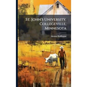 Hoffmann, Alexius 1863- St. John's University. Collegeville, Minnesota Hoffmann, Alexius 1863- St. John's University. Collegeville, Minnesota