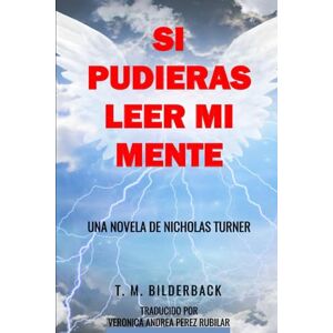 Bilderback, T. M. Si Pudieras Leer Mi Mente Una Novela De Nicholas Turner Bilderback, T. M. Si Pudieras Leer Mi Mente Una Novela De Nicholas Turner