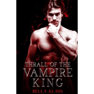 Klaus, Bella Thrall of the Vampire King (Blood Fire Saga) Klaus, Bella Thrall of the Vampire King (Blood Fire Saga)