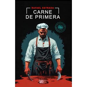 Estrada, Rafael Carne de primera: (Edición especial 10º aniversario) (Novela Negra) Estrada, Rafael Carne de primera: (Edición especial 10º aniversario) (Novela Negra)