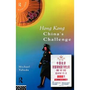 Yahuda, Michael Hong Kong: China's Challenge (Politics in Asia) Yahuda, Michael Hong Kong: China's Challenge (Politics in Asia)