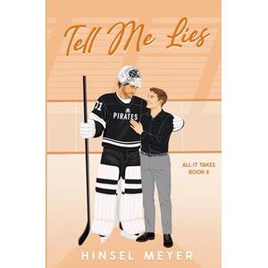 Meyer, Hinsel Tell Me Lies: Special Edition: MM Hockey Romance: 2 (All It Takes: Las Vegas Pirates Special Editions) Meyer, Hinsel Tell Me Lies: Special Edition: MM Hockey Romance: 2 (All It Takes: Las Vegas Pirates Special Editions)