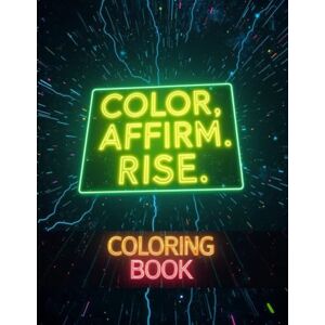 mozo books Color. Affirm. Rise.: Creative self-care through inspiring words and mindful coloring for adults, teens, and anyone needing a boost. mozo books Color. Affirm. Rise.: Creative self-care through inspiring words and mindful coloring for adults, teens, and anyone needing a boost.